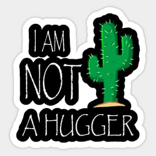 I Am NOT a Hugger Sticker